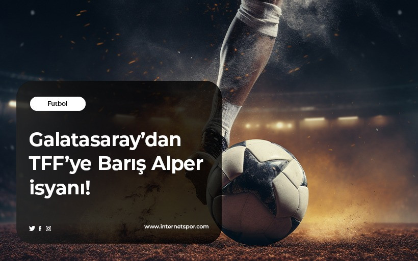 Galatasaray’dan TFF’ye Barış Alper isyanı! Hakem raporu ortaya çıktı